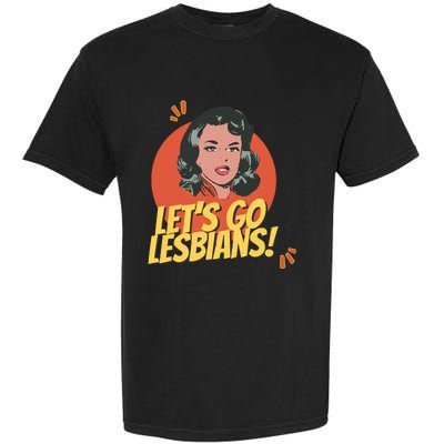 Lets Go Lesbians! Retro Lesbian Subtle Garment-Dyed Heavyweight T-Shirt