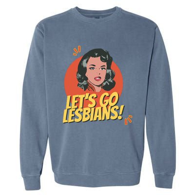 Lets Go Lesbians! Retro Lesbian Subtle Garment-Dyed Sweatshirt