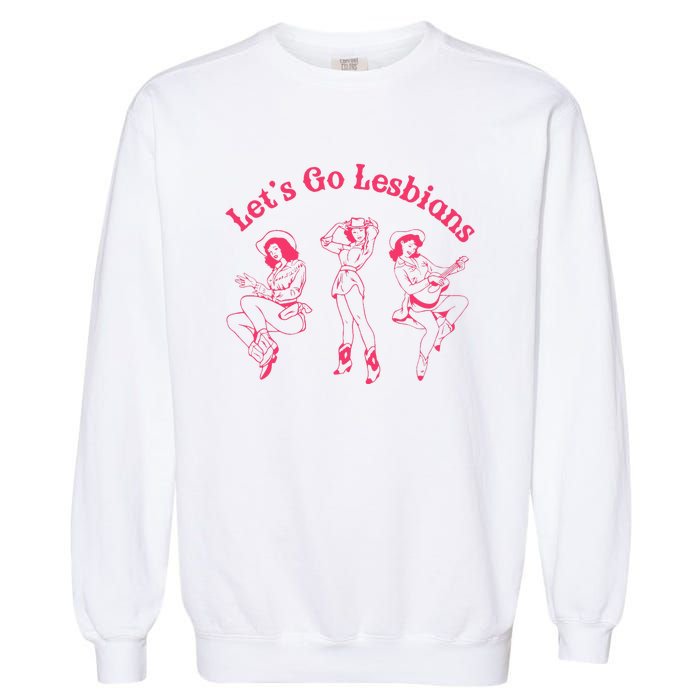 Lets Go Lesbians Western Cowgirls Lgbt Month Garment-Dyed Sweatshirt