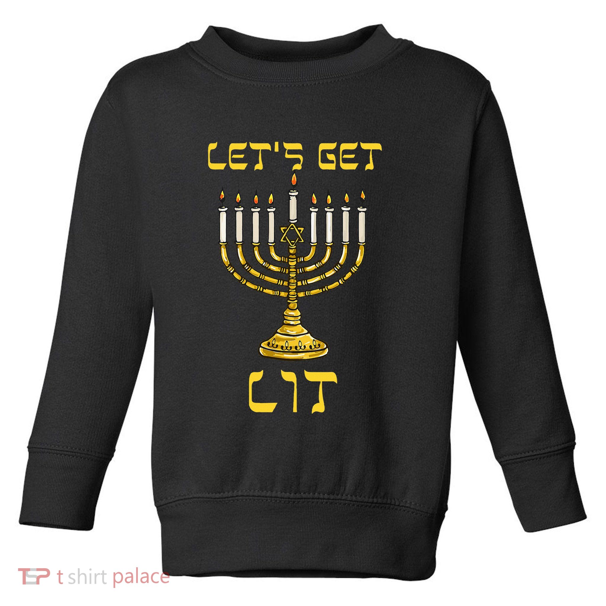 Let's Get Lit Chanukah Happy Hanukkah Funny Menorah Jewish  Toddler Sweatshirt