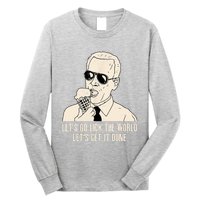 Let's Go Lick The World, Let's Get It Done Funny Joe Biden Long Sleeve Shirt