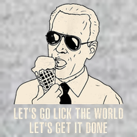 Let's Go Lick The World, Let's Get It Done Funny Joe Biden T-Shirt