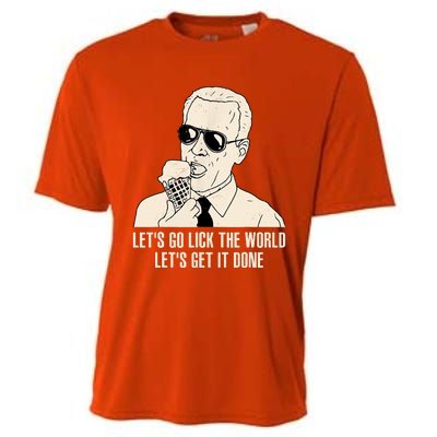 Let's Go Lick The World, Let's Get It Done Funny Joe Biden Cooling Performance Crew T-Shirt