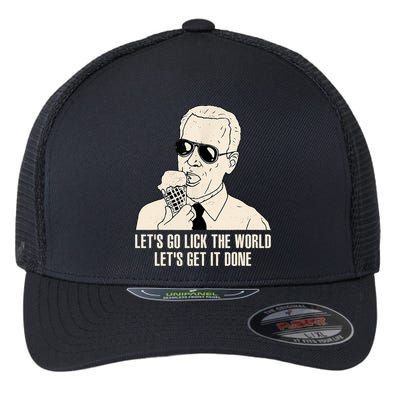 Let's Go Lick The World, Let's Get It Done Funny Joe Biden Flexfit Unipanel Trucker Cap