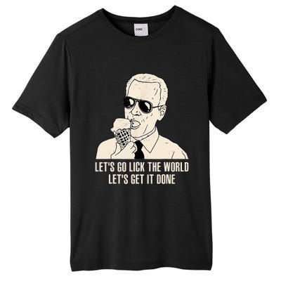 Let's Go Lick The World, Let's Get It Done Funny Joe Biden Tall Fusion ChromaSoft Performance T-Shirt