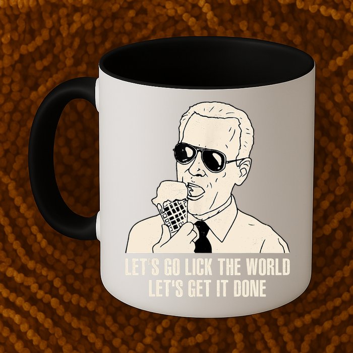 Let's Go Lick The World, Let's Get It Done Funny Joe Biden Mug