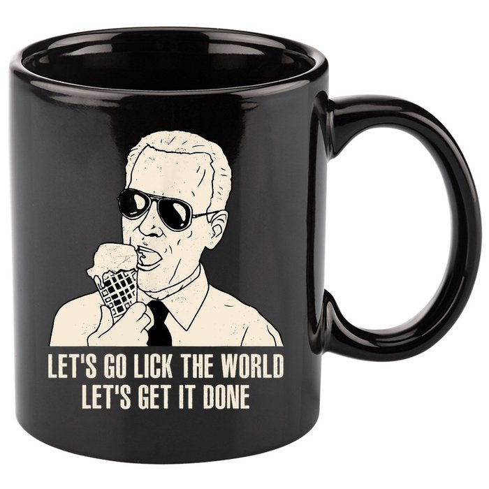 Let's Go Lick The World, Let's Get It Done Funny Joe Biden 11oz C Handle Ceramic Mug