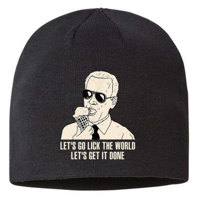 Let's Go Lick The World, Let's Get It Done Funny Joe Biden Sustainable Beanie