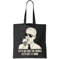 Let's Go Lick The World, Let's Get It Done Funny Joe Biden Bag