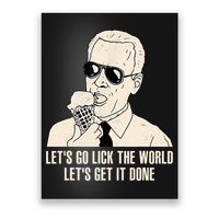 Let's Go Lick The World, Let's Get It Done Funny Joe Biden Poster