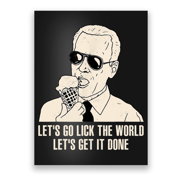 Let's Go Lick The World, Let's Get It Done Funny Joe Biden Poster