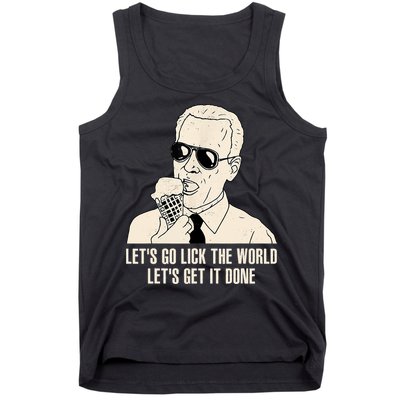 Let's Go Lick The World, Let's Get It Done Funny Joe Biden Tank Top