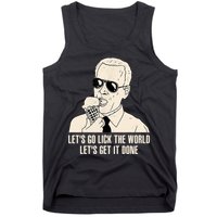 Let's Go Lick The World, Let's Get It Done Funny Joe Biden Tank Top