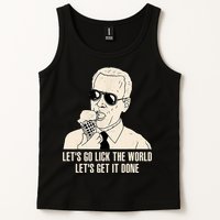 Let's Go Lick The World, Let's Get It Done Funny Joe Biden Tank Top