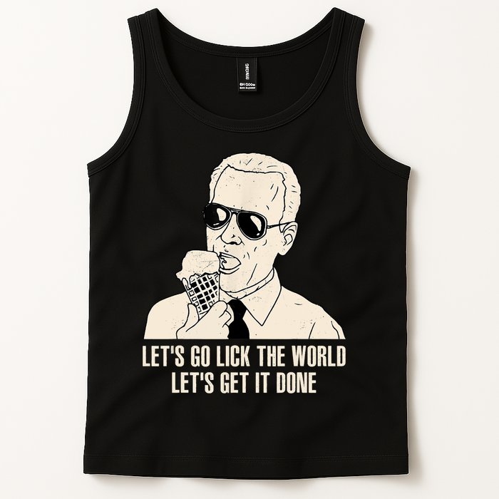 Let's Go Lick The World, Let's Get It Done Funny Joe Biden Tank Top