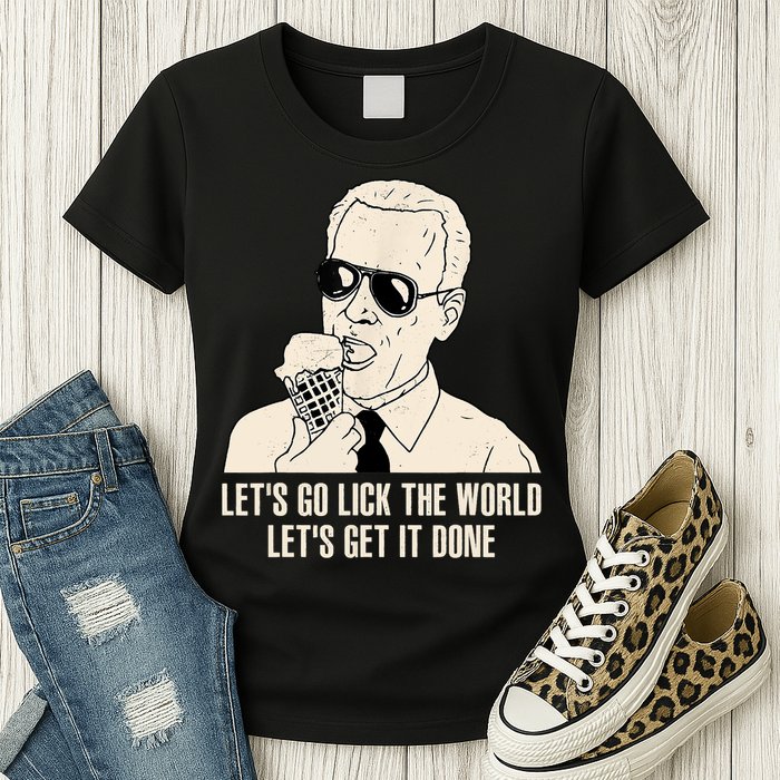 Let's Go Lick The World, Let's Get It Done Funny Joe Biden Womens T-Shirt