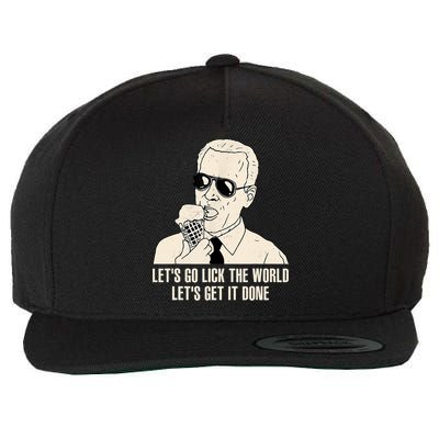 Let's Go Lick The World, Let's Get It Done Funny Joe Biden Wool Snapback Cap