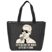 Let's Go Lick The World, Let's Get It Done Funny Joe Biden Zip Tote Bag