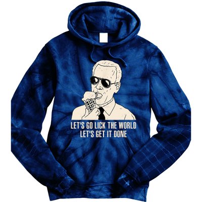 Let's Go Lick The World, Let's Get It Done Funny Joe Biden Tie Dye Hoodie