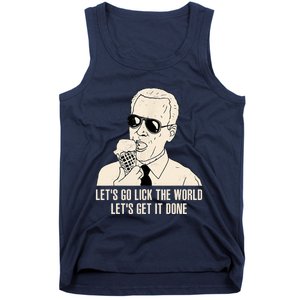 Let's Go Lick The World, Let's Get It Done Funny Joe Biden Tank Top