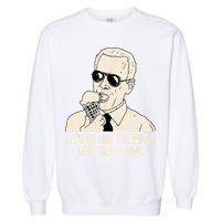Let's Go Lick The World, Let's Get It Done Funny Joe Biden Garment-Dyed Sweatshirt
