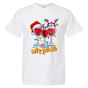 LetS Get Lit Wine Glasses Christmas Lights Ing Lover Gift Garment-Dyed Heavyweight T-Shirt