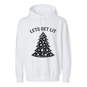 LetS Get Lit Xmas Adult Funny Christmas Gift Garment-Dyed Fleece Hoodie