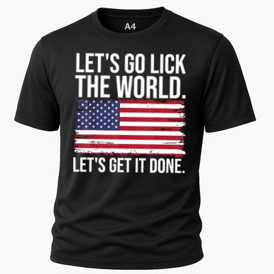 Let's Go Lick The World. Let's Get It Done Usa American Flag Performance Shirt
