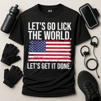 Let's Go Lick The World. Let's Get It Done Usa American Flag Performance Shirt