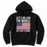 Let's Go Lick The World. Let's Get It Done Usa American Flag Hoodie