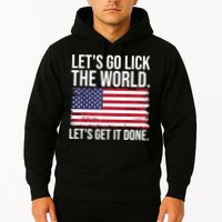 Let's Go Lick The World. Let's Get It Done Usa American Flag Hoodie
