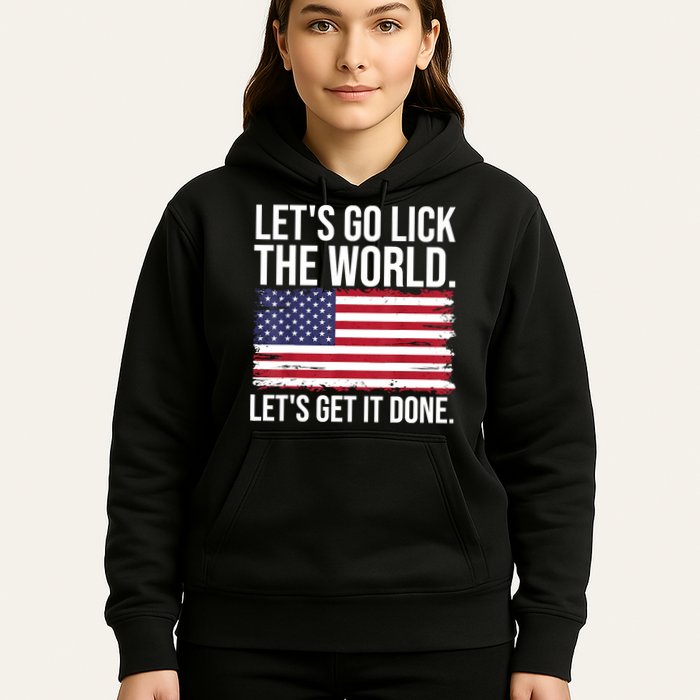 Let's Go Lick The World. Let's Get It Done Usa American Flag Hoodie