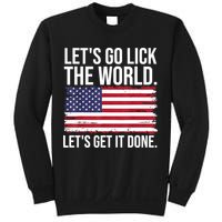 Let's Go Lick The World. Let's Get It Done Usa American Flag Sweatshirt