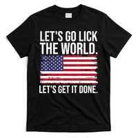 Let's Go Lick The World. Let's Get It Done Usa American Flag T-Shirt