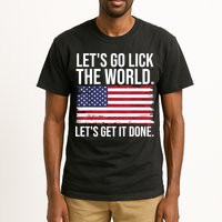 Let's Go Lick The World. Let's Get It Done Usa American Flag Tall T-Shirt