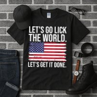 Let's Go Lick The World. Let's Get It Done Usa American Flag Tall T-Shirt