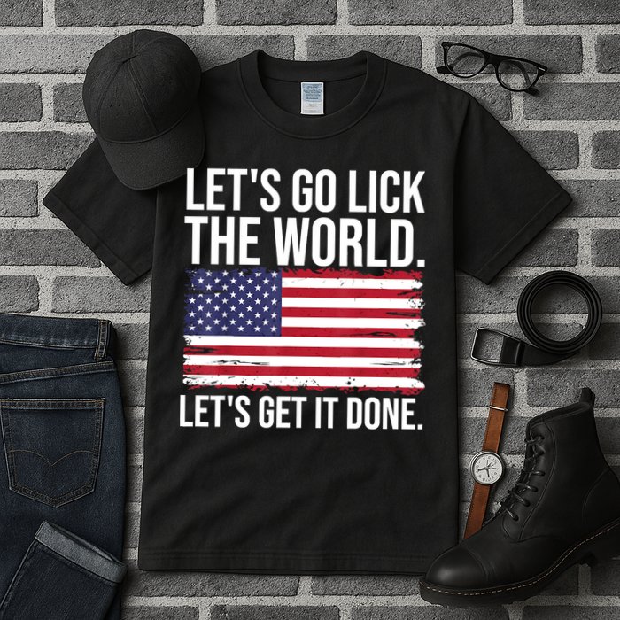 Let's Go Lick The World. Let's Get It Done Usa American Flag Tall T-Shirt