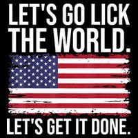 Let's Go Lick The World. Let's Get It Done Usa American Flag Button