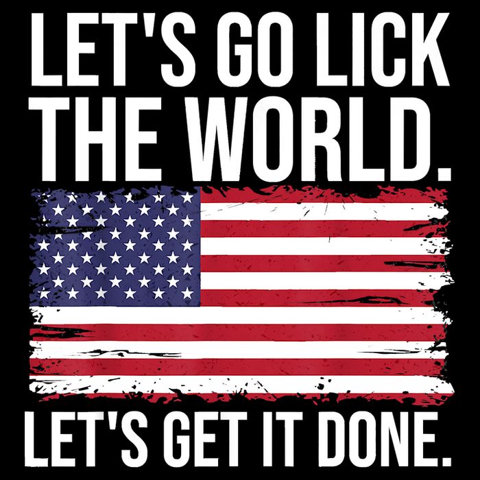 Let's Go Lick The World. Let's Get It Done Usa American Flag Button