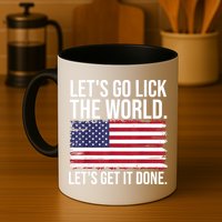 Let's Go Lick The World. Let's Get It Done Usa American Flag Mug