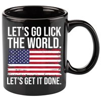 Let's Go Lick The World. Let's Get It Done Usa American Flag 11oz C Handle Ceramic Mug