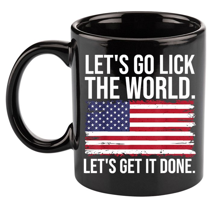 Let's Go Lick The World. Let's Get It Done Usa American Flag 11oz C Handle Ceramic Mug