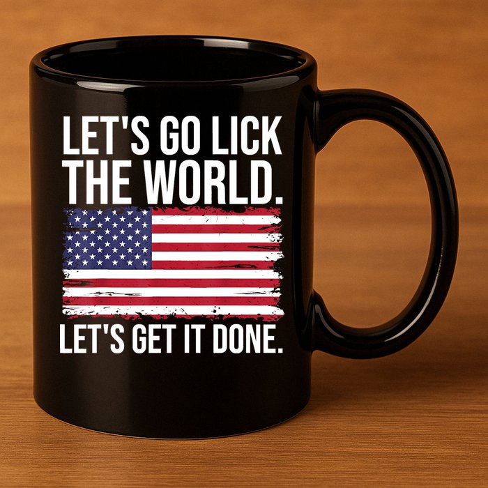 Let's Go Lick The World. Let's Get It Done Usa American Flag 11oz C Handle Ceramic Mug