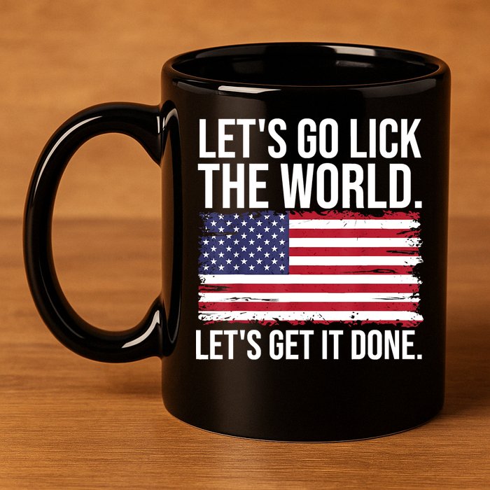Let's Go Lick The World. Let's Get It Done Usa American Flag 11oz C Handle Ceramic Mug
