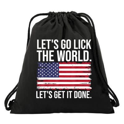 Let's Go Lick The World. Let's Get It Done Usa American Flag Drawstring Bag