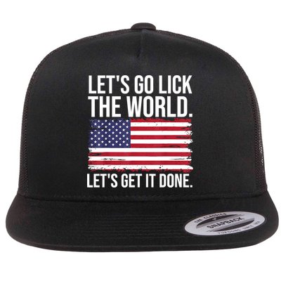 Let's Go Lick The World. Let's Get It Done Usa American Flag Flatbill Hat