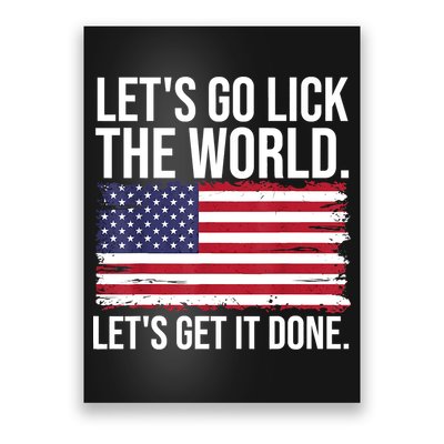 Let's Go Lick The World. Let's Get It Done Usa American Flag Poster