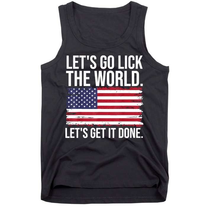 Let's Go Lick The World. Let's Get It Done Usa American Flag Tank Top