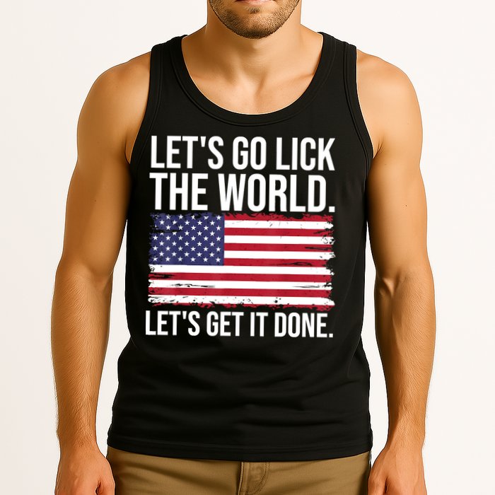 Let's Go Lick The World. Let's Get It Done Usa American Flag Tank Top