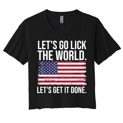 Let's Go Lick The World. Let's Get It Done Usa American Flag Crop Top